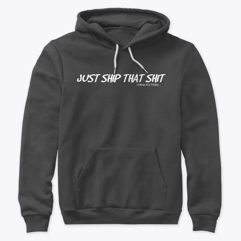 Just ship that sh*t